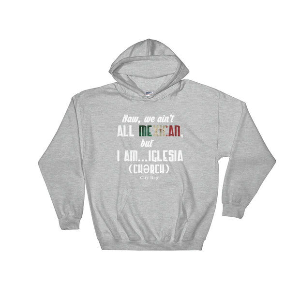 Mexican Iglesia  Hooded Sweatshirt