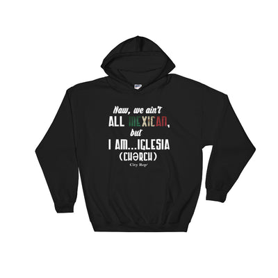 Mexican Iglesia  Hooded Sweatshirt